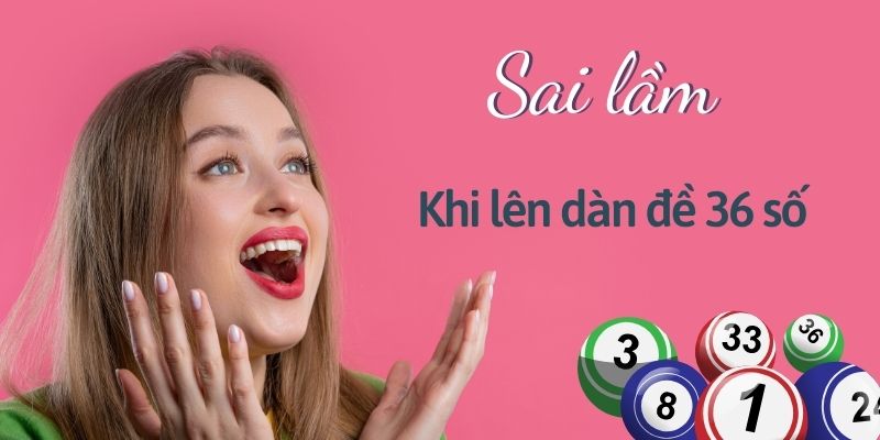 Những sai làm khi chơi dàn đề 36 số