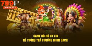 Game Nổ Hũ Uy Tín 789p