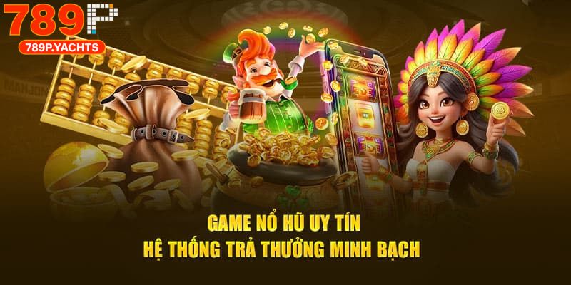 Game Nổ Hũ Uy Tín 789p